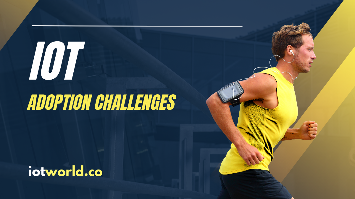 IOT Adoption Challenges