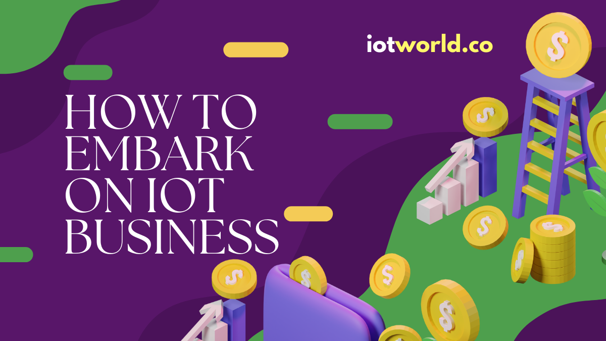 How to Embark on IoT Business