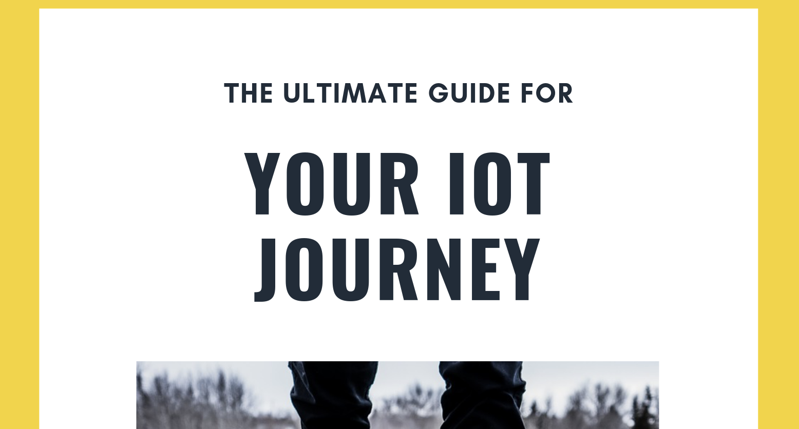 The ULTIMATE Guide For Your IoT Journey