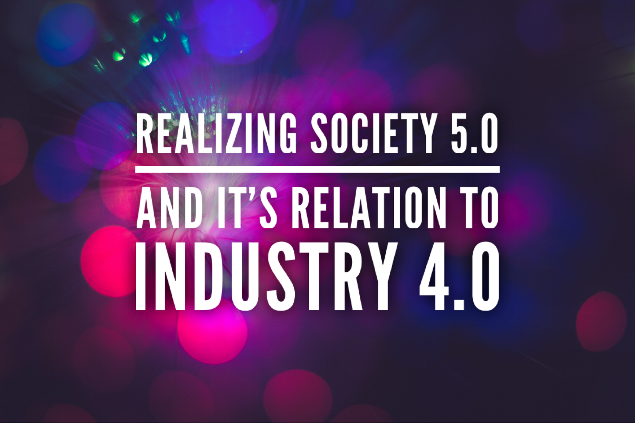 Realizing Society 5.0 in Relation To Industry 4.0