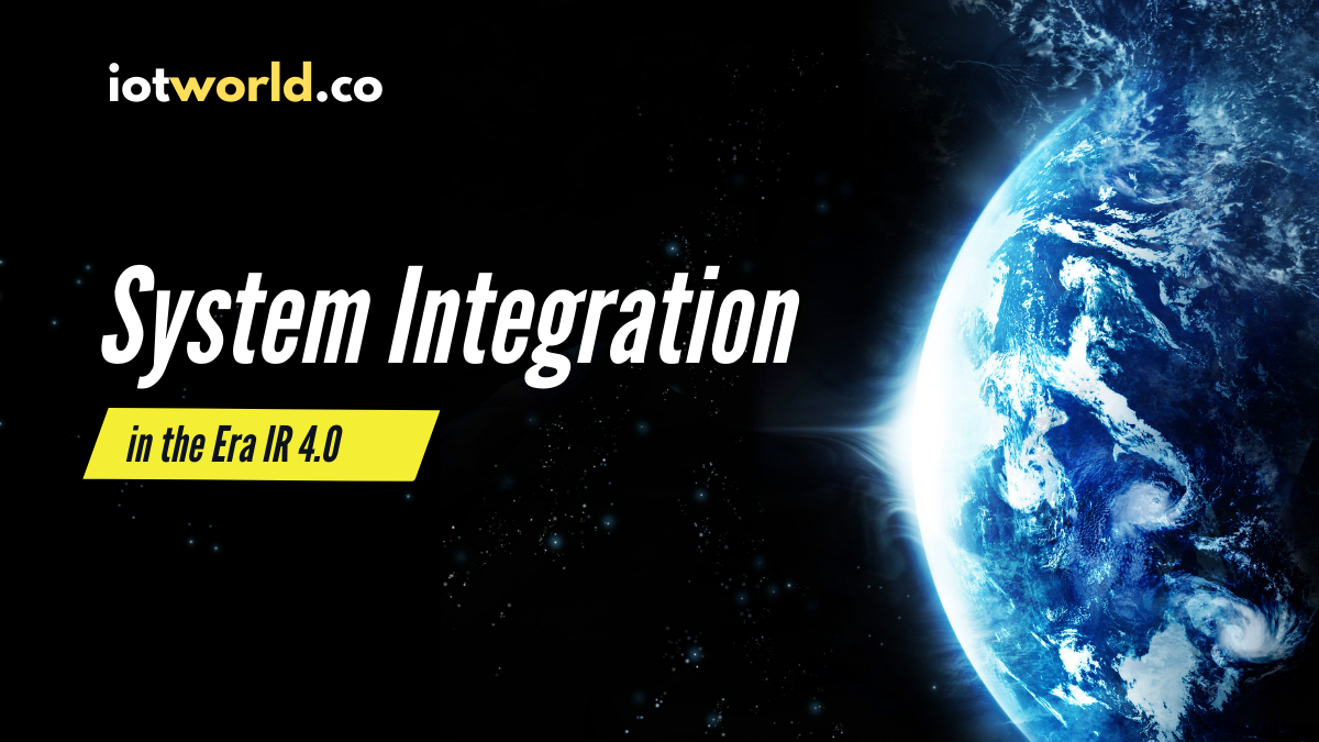 System Integration in the Era IR 4.0