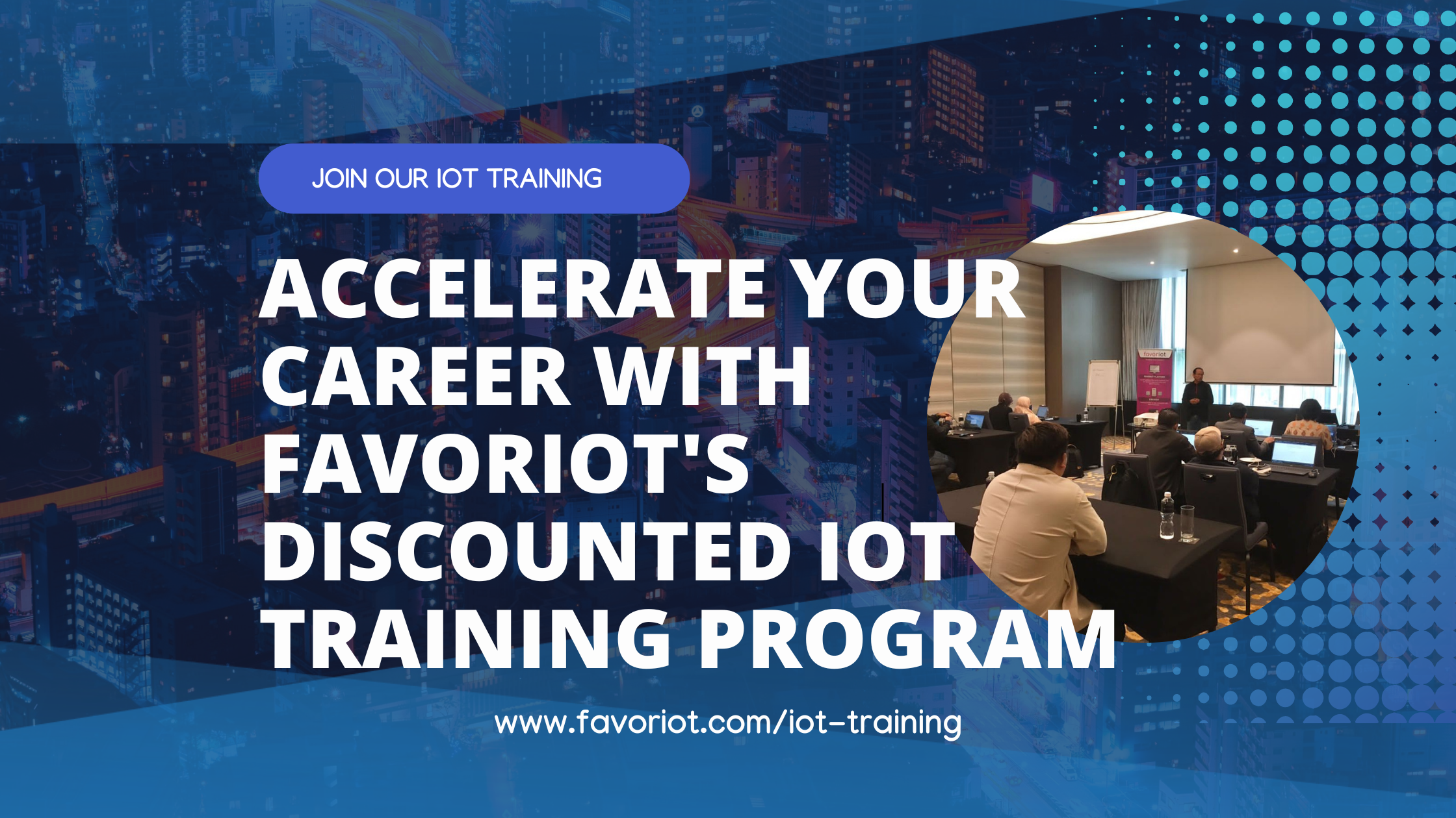 Accelerate Your Career with FAVORIOT’s Discounted IoT Training Program
