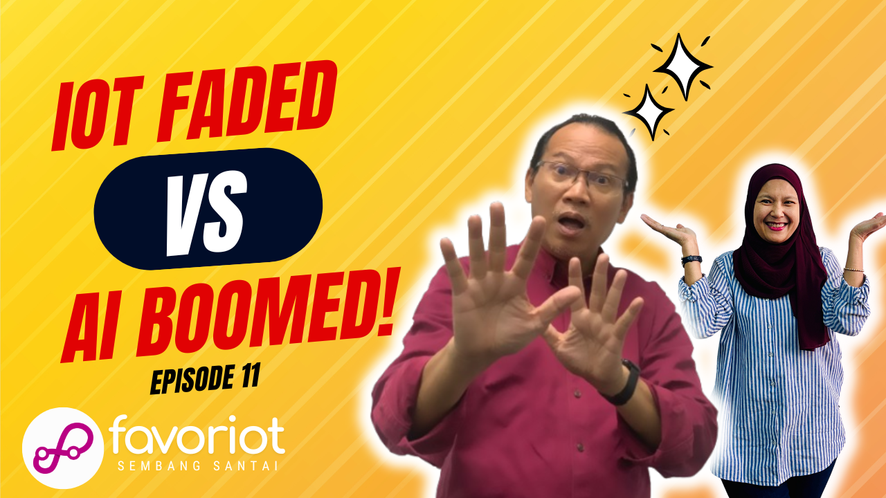 Favoriot Sembang Santai – Episode 11: IoT Faded, AI Boomed