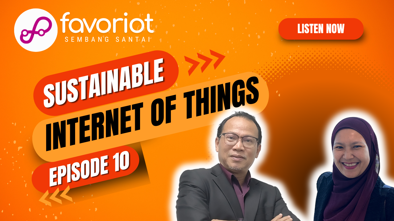 Favoriot Sembang Santai – Episode 10: Sustainable IoT