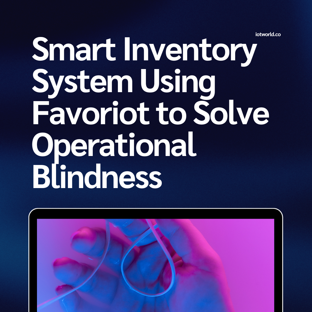 Smart Inventory System Using Favoriot to Solve Operational Blindness