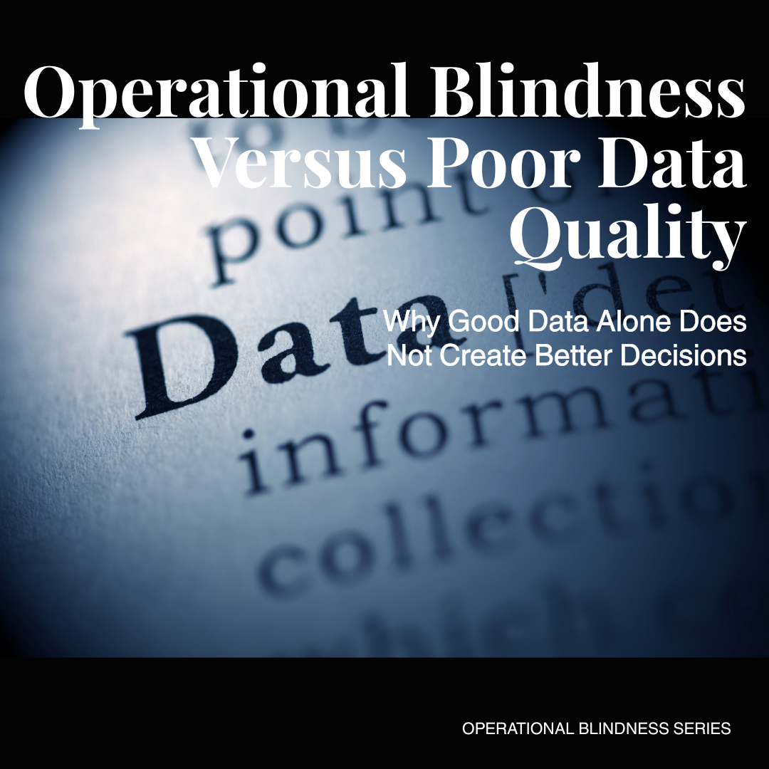 Operational Blindness Versus Poor Data Quality